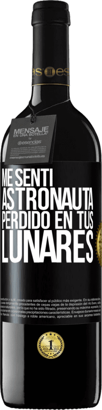 39,95 € | Vino Tinto Edición RED MBE Reserva Me sentí astronauta, perdido en tus lunares Etiqueta Negra. Etiqueta personalizable Reserva 12 Meses Cosecha 2016 Tempranillo