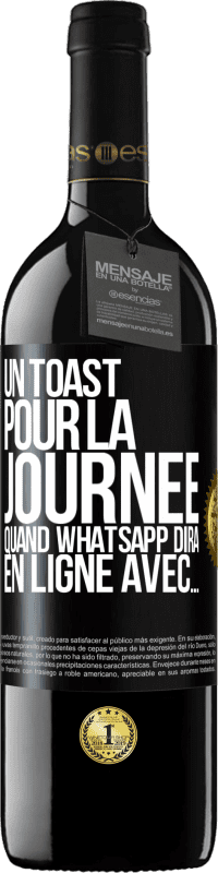 39,95 € | Vin rouge Édition RED MBE Réserve Un toast pour la journée quand WhatsApp dira En ligne avec... Étiquette Noire. Étiquette personnalisable Réserve 12 Mois Récolte 2015 Tempranillo