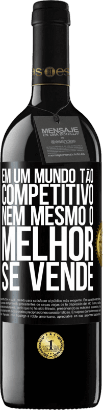 39,95 € | Vinho tinto Edição RED MBE Reserva Em um mundo tão competitivo, nem mesmo o melhor se vende Etiqueta Preta. Etiqueta personalizável Reserva 12 Meses Colheita 2015 Tempranillo