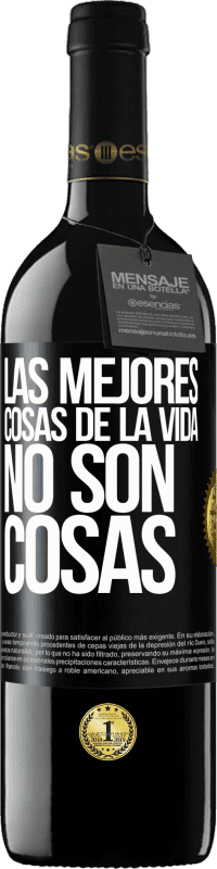 39,95 € | Vino Tinto Edición RED MBE Reserva Las mejores cosas de la vida no son cosas Etiqueta Negra. Etiqueta personalizable Reserva 12 Meses Cosecha 2016 Tempranillo