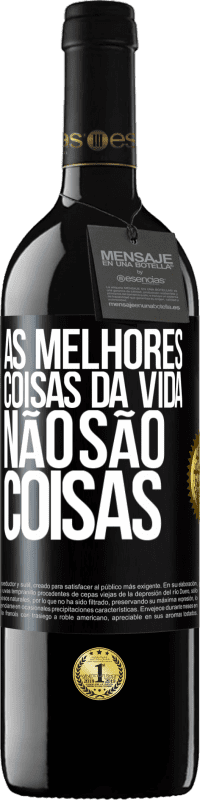 39,95 € Envio grátis | Vinho tinto Edição RED MBE Reserva As melhores coisas da vida não são coisas Etiqueta Preta. Etiqueta personalizável Reserva 12 Meses Colheita 2014 Tempranillo