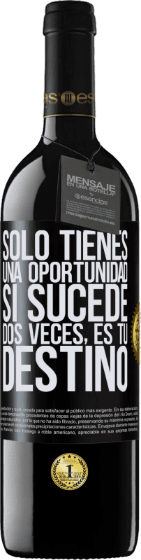 «Solo tienes una oportunidad. Si sucede dos veces, es tu destino» Edición RED MBE Reserva