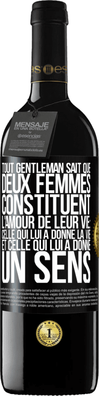 «Tout gentleman sait que deux femmes constituent l'amour de leur vie: celle qui lui a donné la vie et celle qui lui a donné un se» Édition RED MBE Réserve