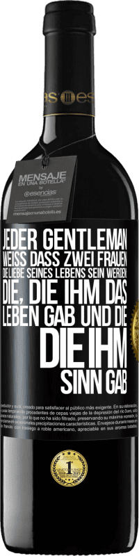 39,95 € Kostenloser Versand | Rotwein RED Ausgabe MBE Reserve Jeder Gentleman weiß, dass zwei Frauen die Liebe seines Lebens sein werden: die, die ihm das Leben gab und die, die ihm Sinn gab Schwarzes Etikett. Anpassbares Etikett Reserve 12 Monate Ernte 2016 Tempranillo
