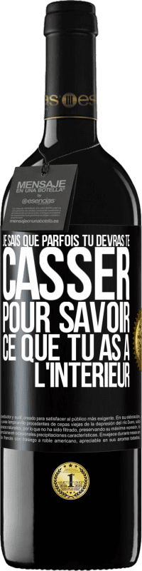 39,95 € Envoi gratuit | Vin rouge Édition RED MBE Réserve Je sais que parfois tu devras te casser pour savoir ce que tu as à l'intérieur Étiquette Noire. Étiquette personnalisable Réserve 12 Mois Récolte 2016 Tempranillo