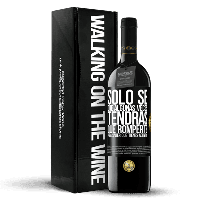 «Sólo sé que algunas veces tendrás que romperte para saber qué tienes adentro» Edición RED MBE Reserva