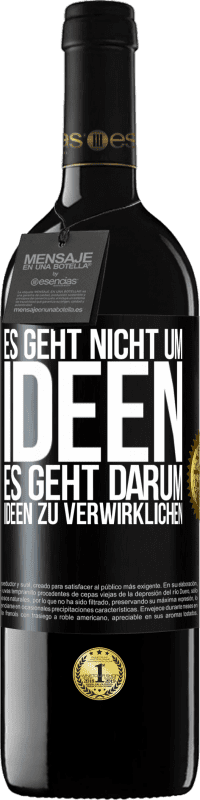 39,95 € Kostenloser Versand | Rotwein RED Ausgabe MBE Reserve Es geht nicht um Ideen. Es geht darum, Ideen zu verwirklichen Schwarzes Etikett. Anpassbares Etikett Reserve 12 Monate Ernte 2016 Tempranillo