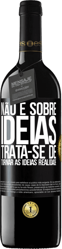 39,95 € | Vinho tinto Edição RED MBE Reserva Não é sobre idéias. Trata-se de tornar as ideias realidade Etiqueta Preta. Etiqueta personalizável Reserva 12 Meses Colheita 2015 Tempranillo