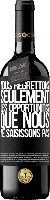 39,95 € | Vin rouge Édition RED MBE Réserve Nous regrettons seulement les opportunités que nous ne saisissons pas Étiquette Noire. Étiquette personnalisable Réserve 12 Mois Récolte 2015 Tempranillo