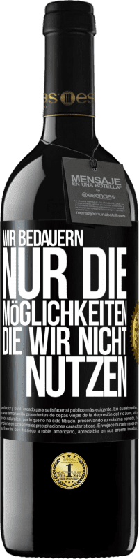 39,95 € Kostenloser Versand | Rotwein RED Ausgabe MBE Reserve Wir bedauern nur die Möglichkeiten, die wir nicht nutzen Schwarzes Etikett. Anpassbares Etikett Reserve 12 Monate Ernte 2016 Tempranillo
