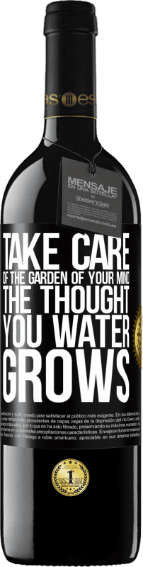 «Take care of the garden of your mind. The thought you water grows» RED Edition MBE Reserve