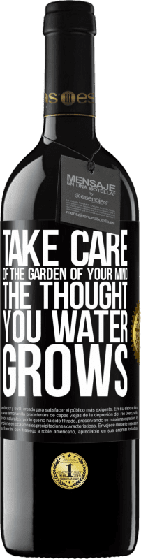 39,95 € | Red Wine RED Edition MBE Reserve Take care of the garden of your mind. The thought you water grows Black Label. Customizable label Reserve 12 Months Harvest 2016 Tempranillo