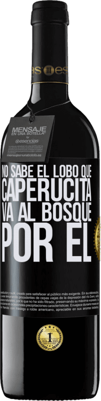 39,95 € | Vino Tinto Edición RED MBE Reserva No sabe el lobo que caperucita va al bosque por él Etiqueta Negra. Etiqueta personalizable Reserva 12 Meses Cosecha 2014 Tempranillo