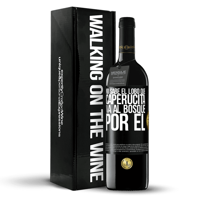 39,95 € Envío gratis | Vino Tinto Edición RED MBE Reserva No sabe el lobo que caperucita va al bosque por él Etiqueta Negra. Etiqueta personalizable Reserva 12 Meses Cosecha 2016 Tempranillo