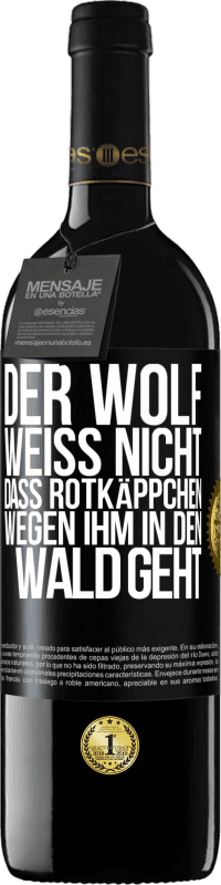 39,95 € | Rotwein RED Ausgabe MBE Reserve Der Wolf weiß nicht, dass Rotkäppchen wegen ihm in den Wald geht Schwarzes Etikett. Anpassbares Etikett Reserve 12 Monate Ernte 2014 Tempranillo