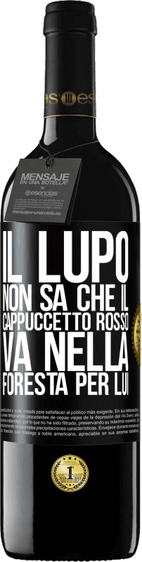 39,95 € | Vino rosso Edizione RED MBE Riserva Non conosce il lupo che il cappuccetto rosso va nella foresta per lui Etichetta Nera. Etichetta personalizzabile Riserva 12 Mesi Raccogliere 2014 Tempranillo