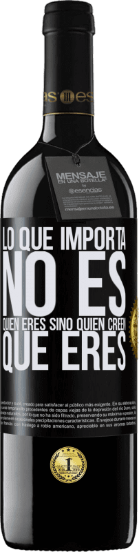 «Lo que importa no es quién eres, sino quien creen que eres» Edición RED MBE Reserva