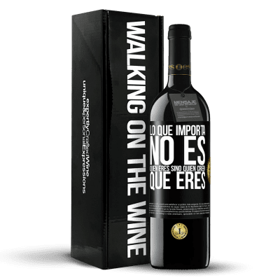 «Lo que importa no es quién eres, sino quien creen que eres» Edición RED MBE Reserva