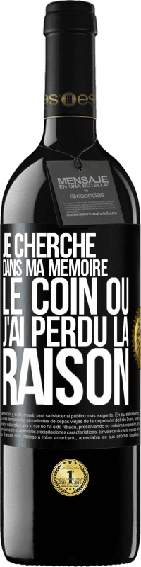 39,95 € | Vin rouge Édition RED MBE Réserve Je cherche dans ma mémoire le coin où j'ai perdu la raison Étiquette Noire. Étiquette personnalisable Réserve 12 Mois Récolte 2015 Tempranillo