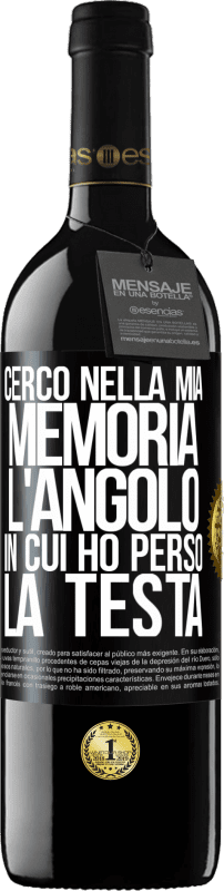 39,95 € | Vino rosso Edizione RED MBE Riserva Cerco nella mia memoria l'angolo in cui ho perso la testa Etichetta Nera. Etichetta personalizzabile Riserva 12 Mesi Raccogliere 2015 Tempranillo