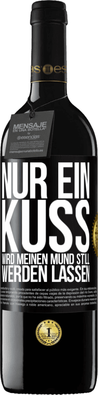 39,95 € | Rotwein RED Ausgabe MBE Reserve Nur ein Kuss wird meinen Mund still werden lassen Schwarzes Etikett. Anpassbares Etikett Reserve 12 Monate Ernte 2015 Tempranillo