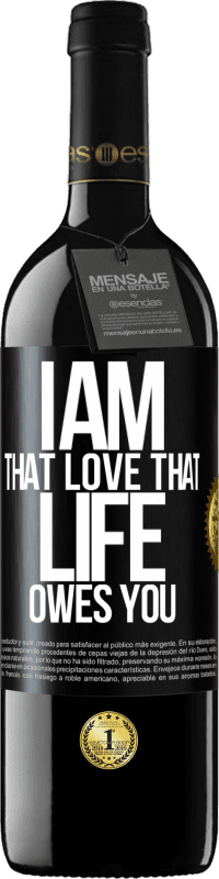 39,95 € | Red Wine RED Edition MBE Reserve I am that love that life owes you Black Label. Customizable label Reserve 12 Months Harvest 2015 Tempranillo