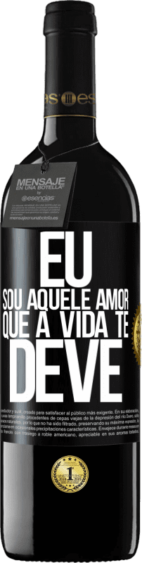 39,95 € | Vinho tinto Edição RED MBE Reserva Eu sou aquele amor que a vida te deve Etiqueta Preta. Etiqueta personalizável Reserva 12 Meses Colheita 2015 Tempranillo