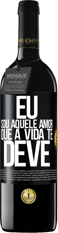 «Eu sou aquele amor que a vida te deve» Edição RED MBE Reserva