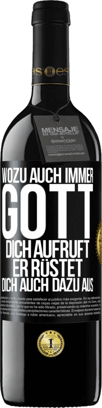 Kostenloser Versand | Rotwein RED Ausgabe MBE Reserve Wozu auch immer Gott dich aufruft, er rüstet dich auch dazu aus Schwarzes Etikett. Anpassbares Etikett Reserve 12 Monate Ernte 2014 Tempranillo