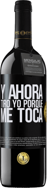 «Y ahora tiro yo porque me toca» Edición RED MBE Reserva