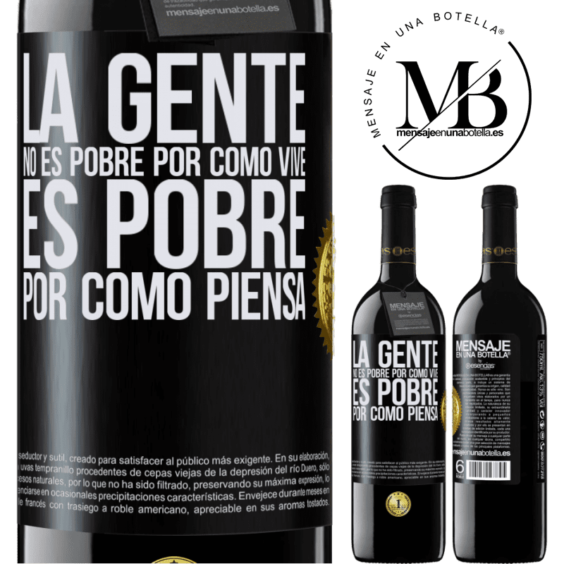 39,95 € Envío gratis | Vino Tinto Edición RED MBE Reserva La gente no es pobre por como vive. Es pobre por como piensa Etiqueta Negra. Etiqueta personalizable Reserva 12 Meses Cosecha 2016 Tempranillo