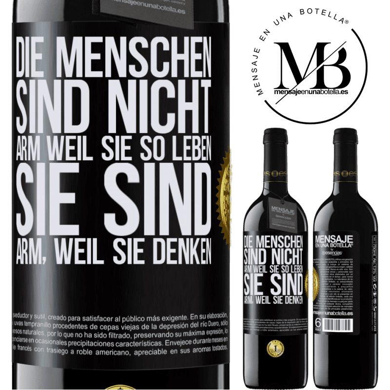 39,95 € Kostenloser Versand | Rotwein RED Ausgabe MBE Reserve Die Menschen sind nicht arm, wegen ihres Lebensstils, sie sind arm, wegen ihrer Art zu denken Schwarzes Etikett. Anpassbares Etikett Reserve 12 Monate Ernte 2016 Tempranillo