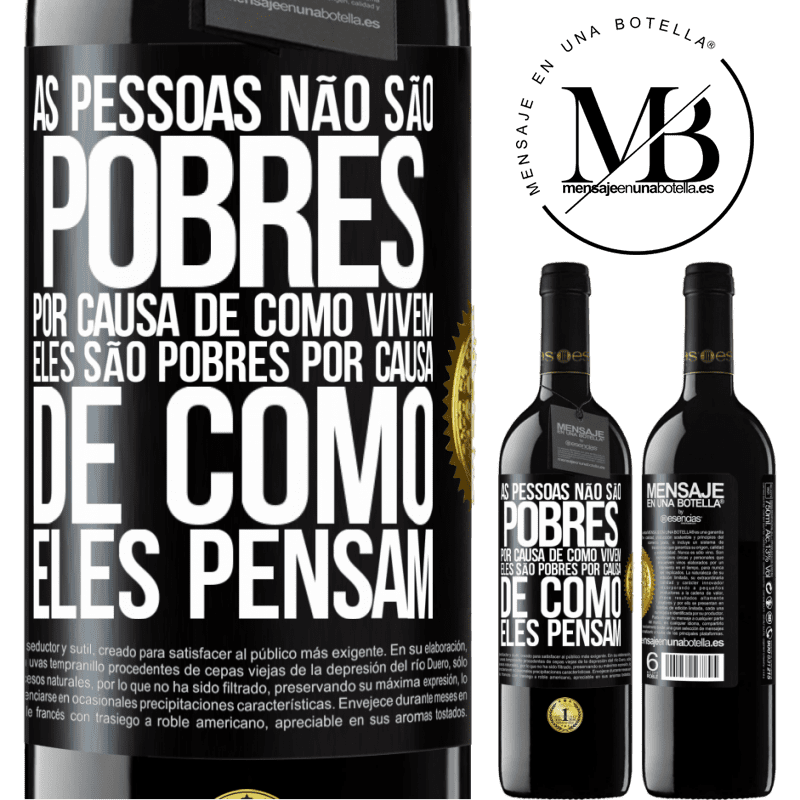 39,95 € Envio grátis | Vinho tinto Edição RED MBE Reserva As pessoas não são pobres por causa de como vivem. Ele é pobre por causa de como ele pensa Etiqueta Preta. Etiqueta personalizável Reserva 12 Meses Colheita 2016 Tempranillo