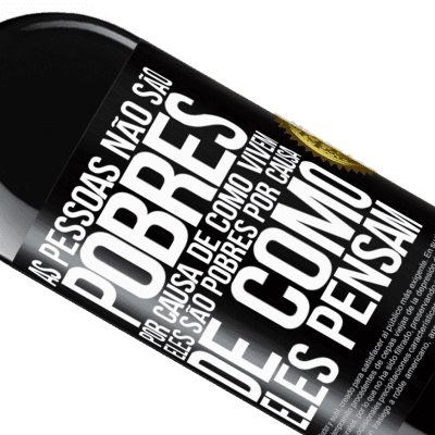 Expressões Únicas e Pessoais. «As pessoas não são pobres por causa de como vivem. Ele é pobre por causa de como ele pensa» Edição RED MBE Reserva