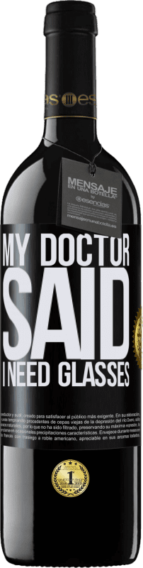 «My doctor said I need glasses» Edición RED MBE Reserva