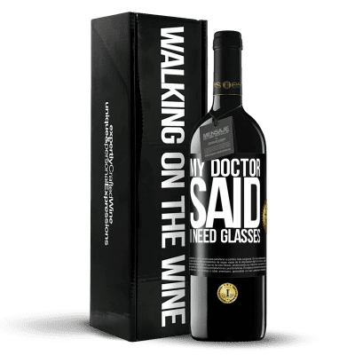 «My doctor said I need glasses» Edición RED MBE Reserva