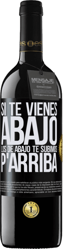 39,95 € | Vino Tinto Edición RED MBE Reserva Si te vienes abajo, los de abajo te subimos Etiqueta Negra. Etiqueta personalizable Reserva 12 Meses Cosecha 2016 Tempranillo