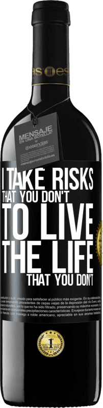 «I take risks that you don't, to live the life that you don't» RED Edition MBE Reserve