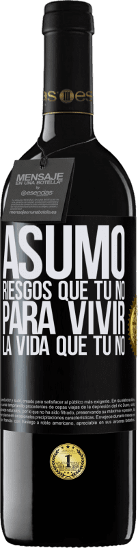 39,95 € Envío gratis | Vino Tinto Edición RED MBE Reserva Asumo riesgos que tú no, para vivir la vida que tú no Etiqueta Negra. Etiqueta personalizable Reserva 12 Meses Cosecha 2016 Tempranillo