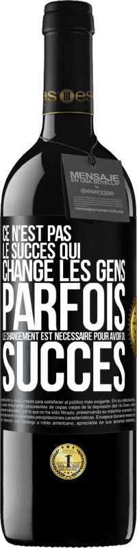 «Ce n'est pas le succès qui change les gens. Parfois le changement est nécessaire pour avoir du succès» Édition RED MBE Réserve