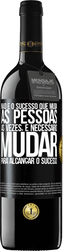 «Não é o sucesso que muda as pessoas. Às vezes, é necessário mudar para alcançar o sucesso» Edição RED MBE Reserva