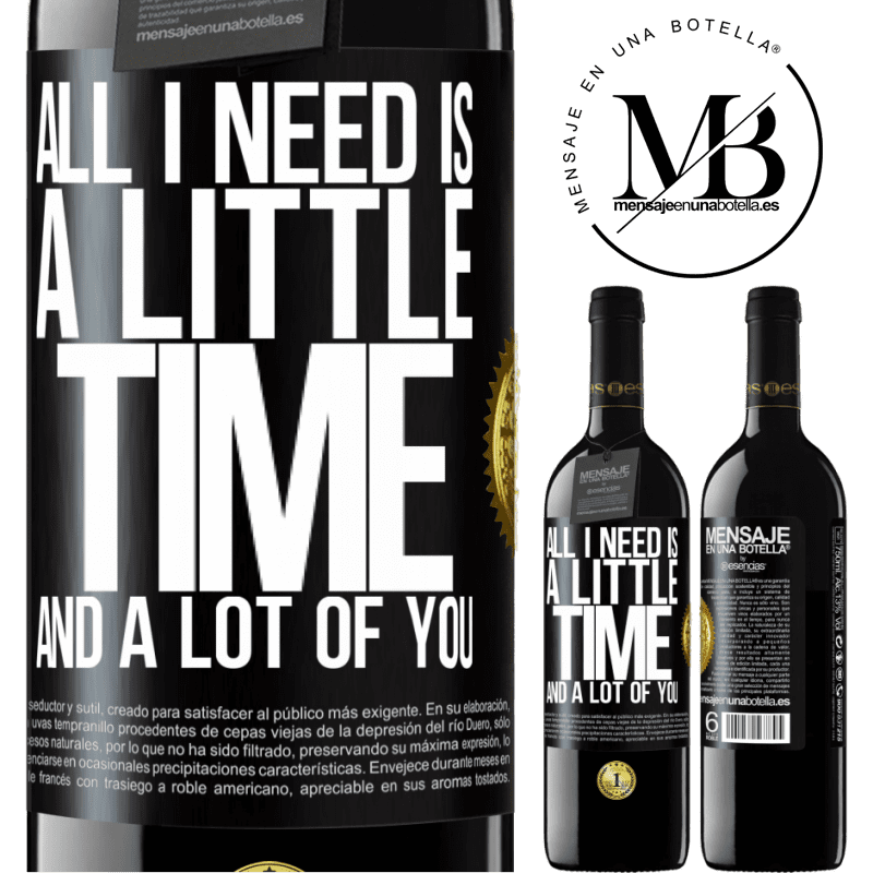 39,95 € Free Shipping | Red Wine RED Edition MBE Reserve All I need is a little time and a lot of you Black Label. Customizable label Reserve 12 Months Harvest 2014 Tempranillo