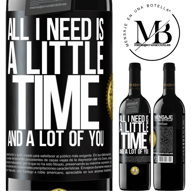 39,95 € Free Shipping | Red Wine RED Edition MBE Reserve All I need is a little time and a lot of you Black Label. Customizable label Reserve 12 Months Harvest 2016 Tempranillo