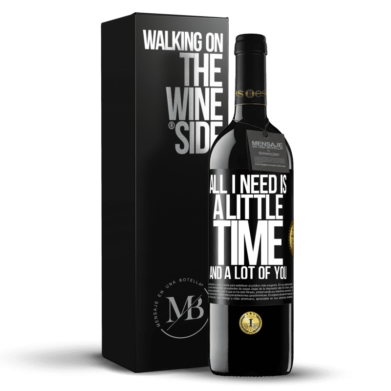 39,95 € Free Shipping | Red Wine RED Edition MBE Reserve All I need is a little time and a lot of you Black Label. Customizable label Reserve 12 Months Harvest 2014 Tempranillo