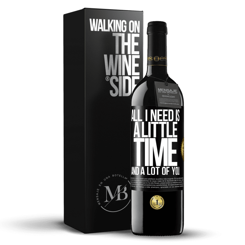 39,95 € Free Shipping | Red Wine RED Edition MBE Reserve All I need is a little time and a lot of you Black Label. Customizable label Reserve 12 Months Harvest 2016 Tempranillo