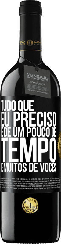 39,95 € | Vinho tinto Edição RED MBE Reserva Tudo que eu preciso é de um pouco de tempo e muitos de vocês Etiqueta Preta. Etiqueta personalizável Reserva 12 Meses Colheita 2016 Tempranillo