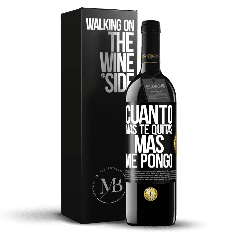 39,95 € Envío gratis | Vino Tinto Edición RED MBE Reserva Cuanto más te quitas, más me pongo Etiqueta Negra. Etiqueta personalizable Reserva 12 Meses Cosecha 2015 Tempranillo