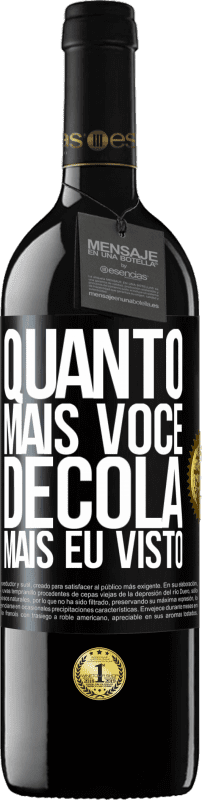 39,95 € | Vinho tinto Edição RED MBE Reserva Quanto mais você decola, mais eu visto Etiqueta Preta. Etiqueta personalizável Reserva 12 Meses Colheita 2015 Tempranillo