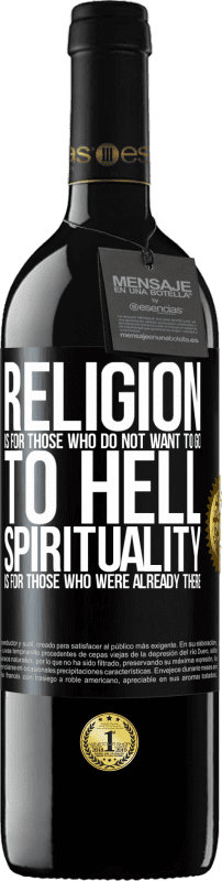 «Religion is for those who do not want to go to hell. Spirituality is for those who were already there» RED Edition MBE Reserve