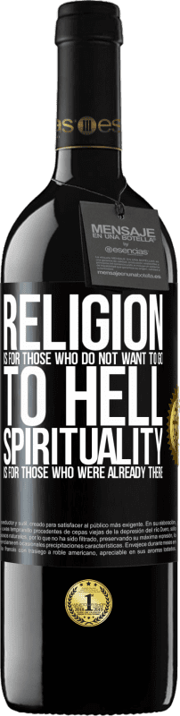 39,95 € | Red Wine RED Edition MBE Reserve Religion is for those who do not want to go to hell. Spirituality is for those who were already there Black Label. Customizable label Reserve 12 Months Harvest 2015 Tempranillo